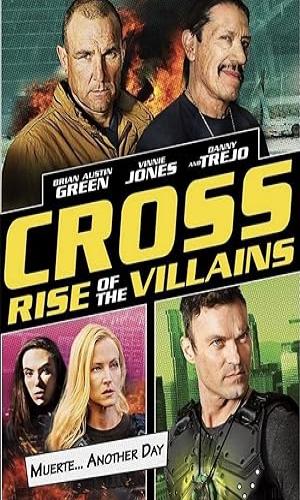  Cross: Rise of the Villains (2019) Hindi Dual Audio BluRay 720p - 480p - 1080p movie poster