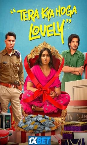  Tera Kya Hoga Lovely (2024) Hindi  HDCAM 720p - 480p - 1080p movie poster